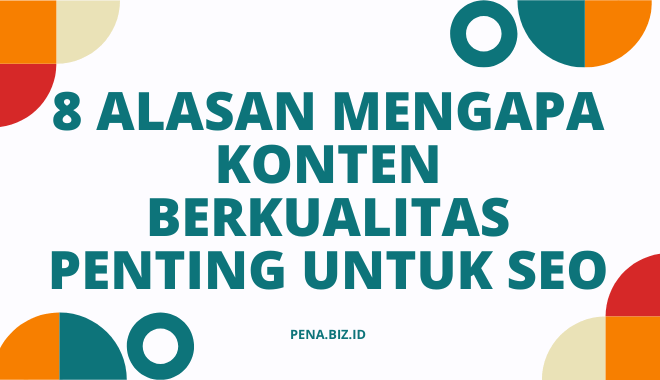 8 Alasan Mengapa Konten Berkualitas Penting untuk SEO