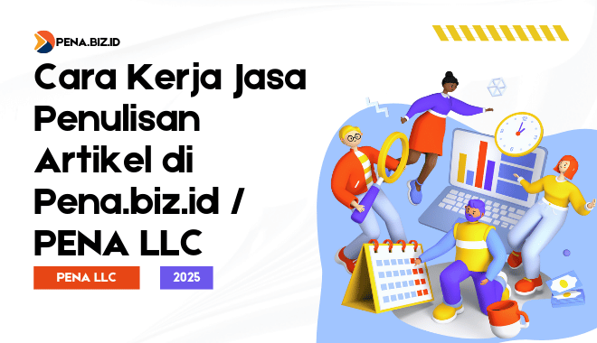 Cara Kerja Jasa Penulisan Artikel di Pena.biz.id PENA LLC