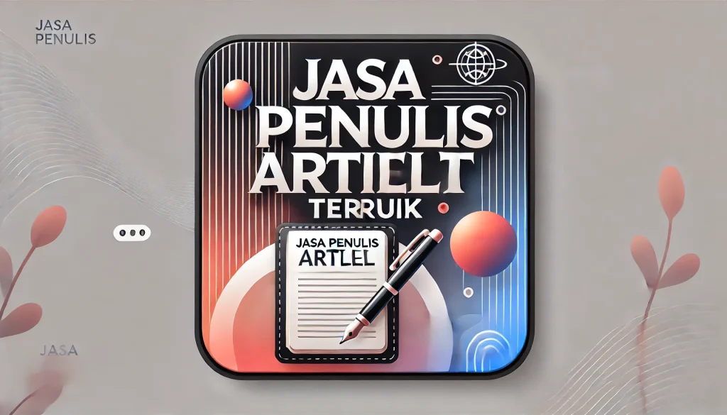 Ciri-Ciri Jasa Penulis Artikel Terbaik