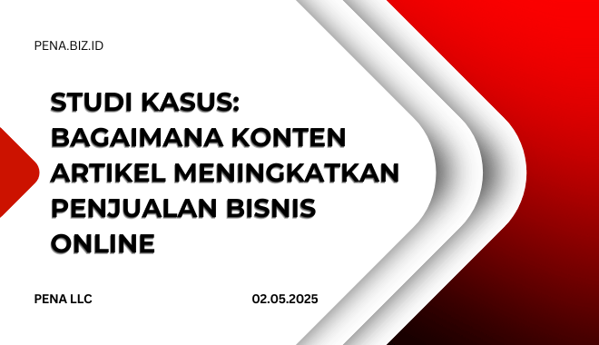 Studi Kasus Bagaimana Konten Artikel Meningkatkan Penjualan Bisnis Online